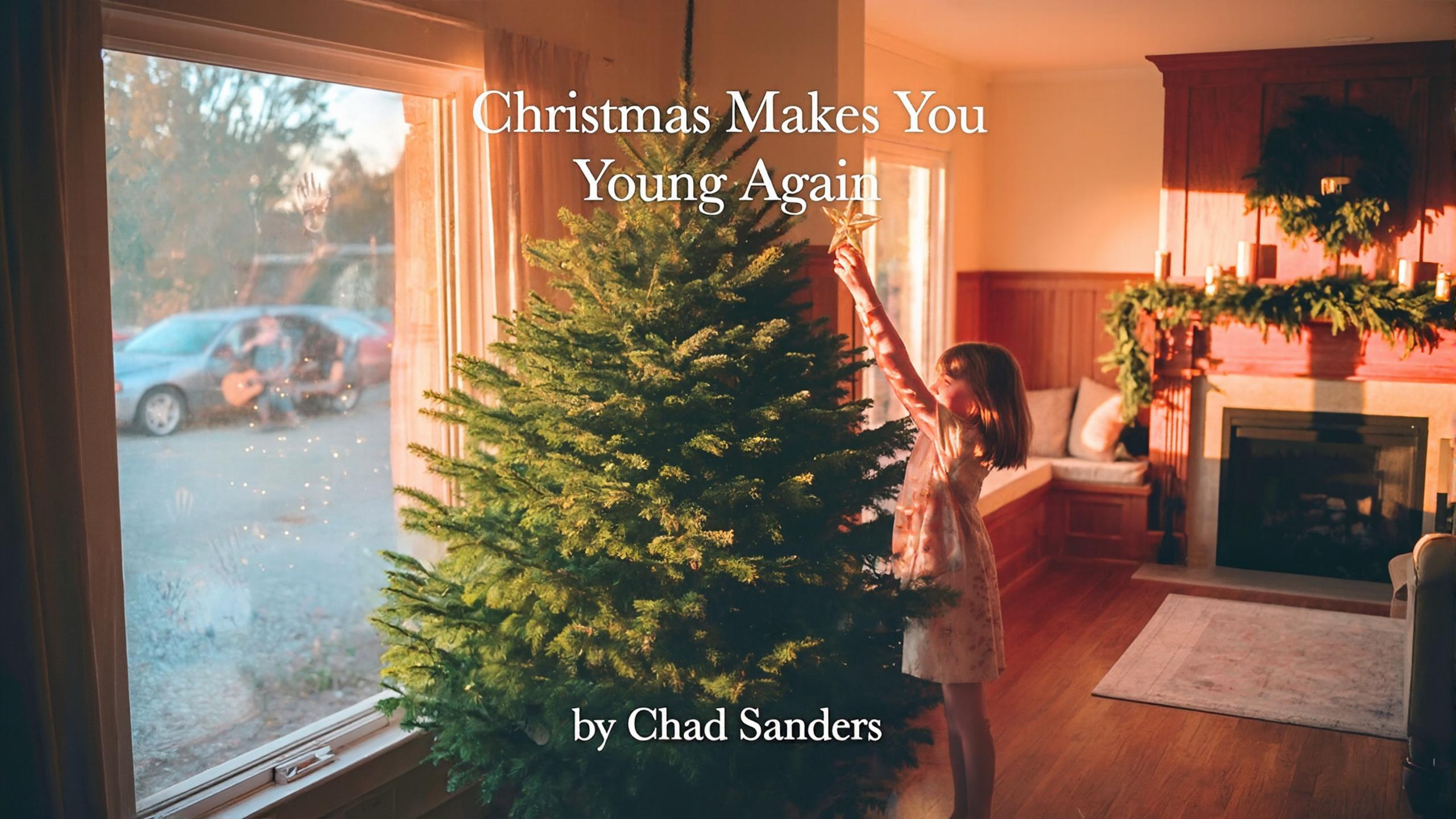 Christmas Makes You Young Again — Chad Sanders