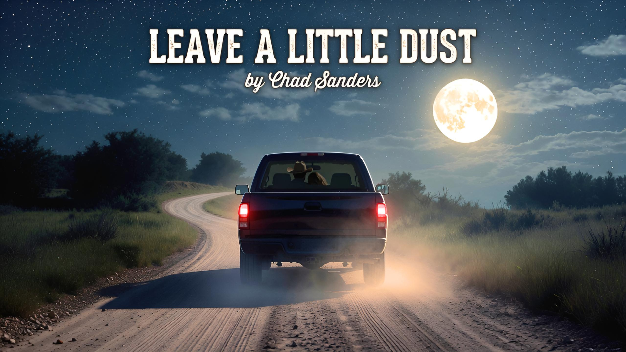 Leave A Little Dust by Chad Sanders