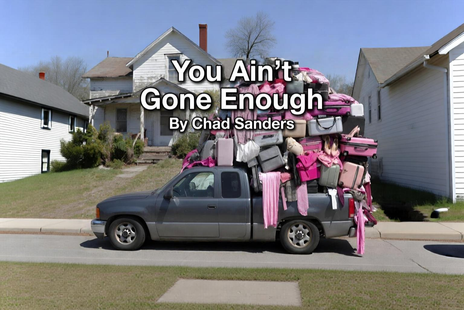 You Ain’t Gone Enough by Chad Sanders